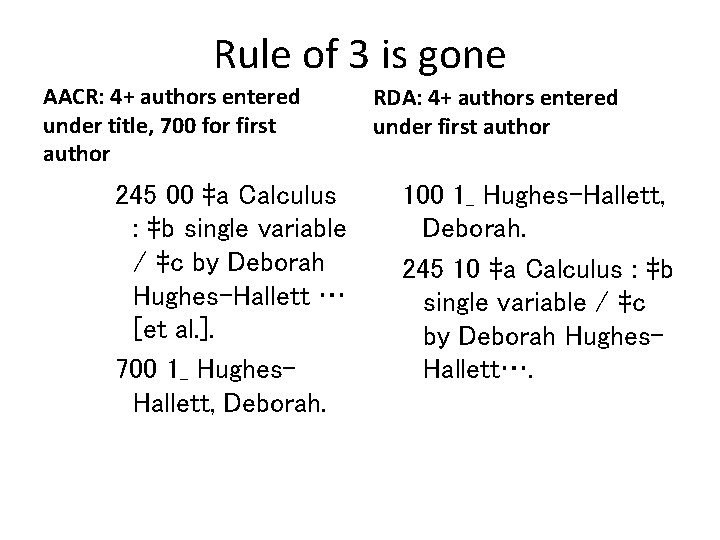 Rule of 3 is gone AACR: 4+ authors entered under title, 700 for first