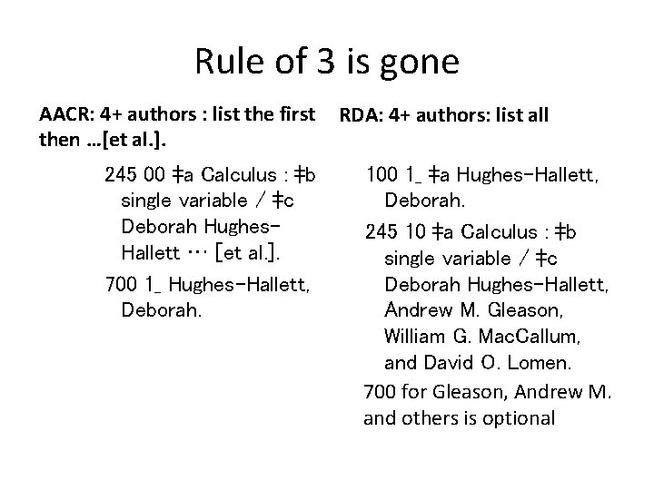 Rule of 3 is gone AACR: 4+ authors : list the first then …[et