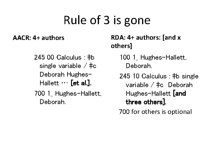 Rule of 3 is gone AACR: 4+ authors 245 00 Calculus : ‡b single