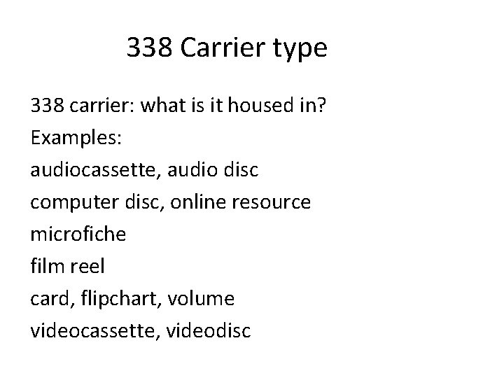 338 Carrier type 338 carrier: what is it housed in? Examples: audiocassette, audio disc