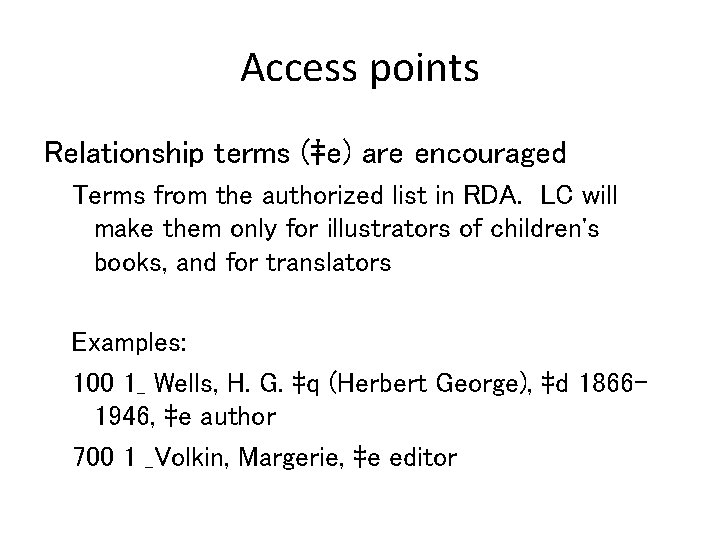 Access points Relationship terms (‡e) are encouraged Terms from the authorized list in RDA.