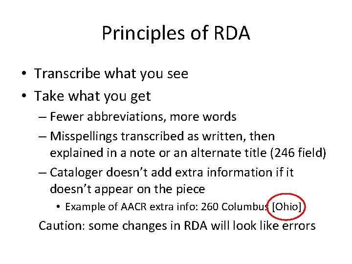 Principles of RDA • Transcribe what you see • Take what you get –