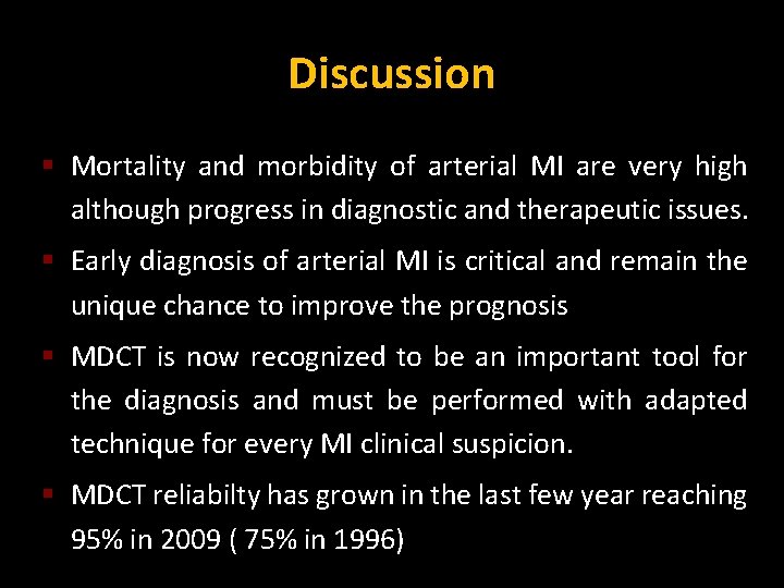 Discussion § Mortality and morbidity of arterial MI are very high although progress in