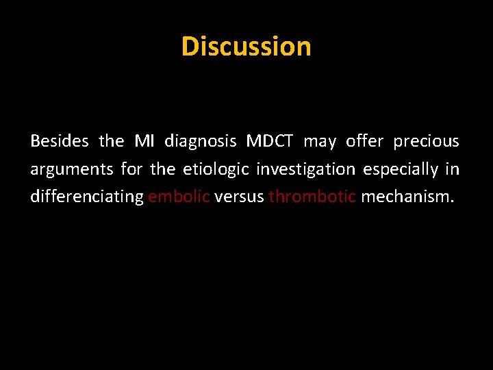 Discussion Besides the MI diagnosis MDCT may offer precious arguments for the etiologic investigation
