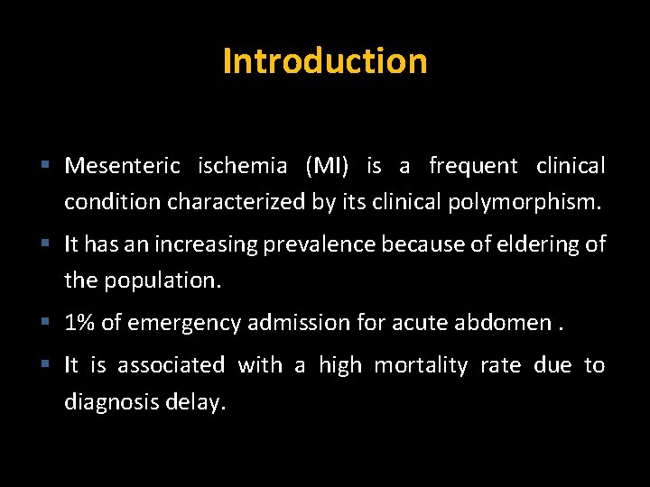 Introduction § Mesenteric ischemia (MI) is a frequent clinical condition characterized by its clinical