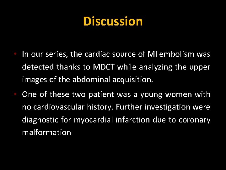 Discussion • In our series, the cardiac source of MI embolism was detected thanks