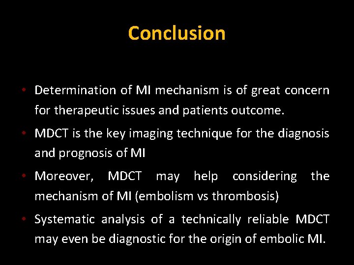 Conclusion • Determination of MI mechanism is of great concern for therapeutic issues and