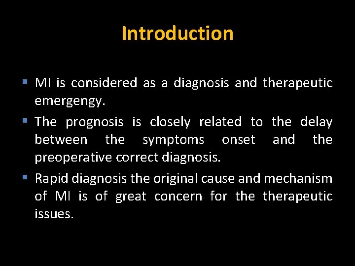 Introduction § MI is considered as a diagnosis and therapeutic emergengy. § The prognosis