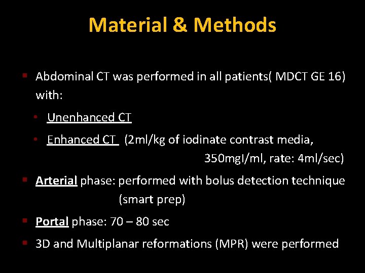 Material & Methods § Abdominal CT was performed in all patients( MDCT GE 16)