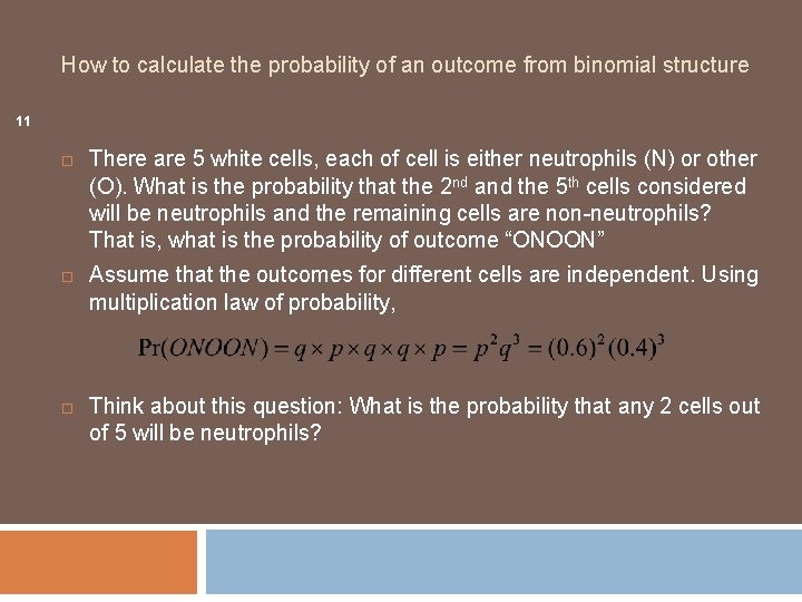How to calculate the probability of an outcome from binomial structure 11 There are