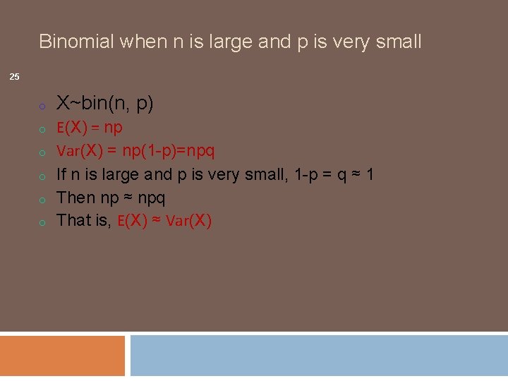 Binomial when n is large and p is very small 25 o o o