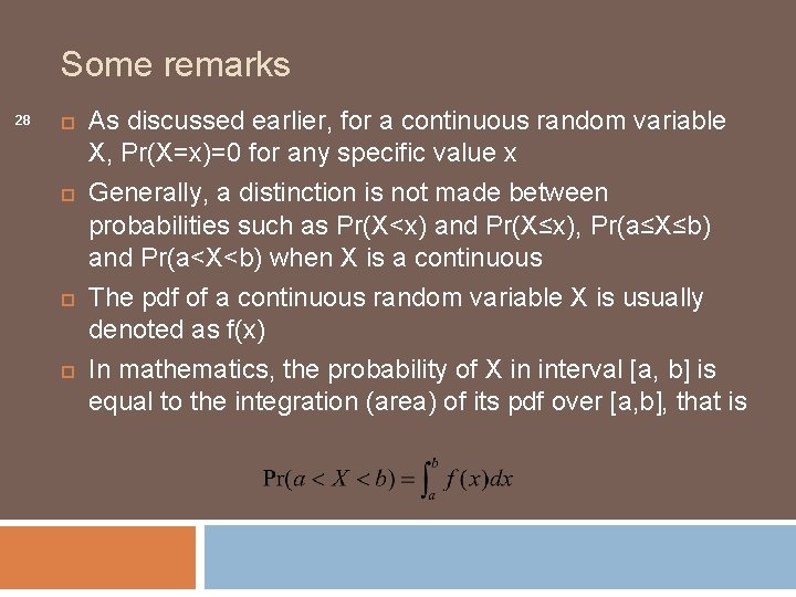 Some remarks 28 As discussed earlier, for a continuous random variable X, Pr(X=x)=0 for