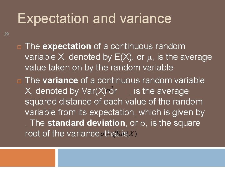 Expectation and variance 29 The expectation of a continuous random variable X, denoted by
