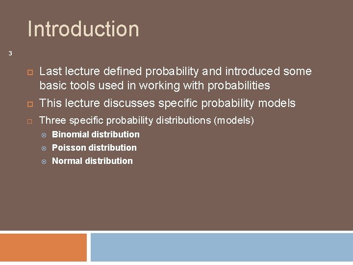 Introduction 3 Last lecture defined probability and introduced some basic tools used in working