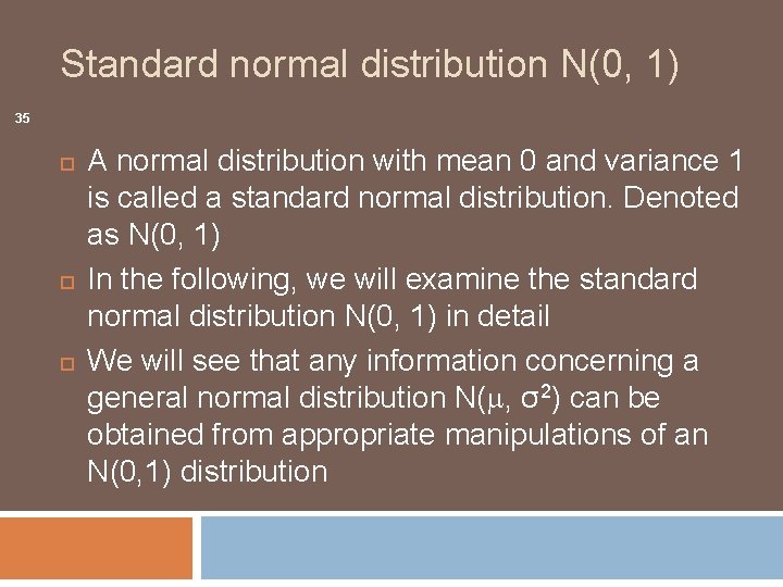Standard normal distribution N(0, 1) 35 A normal distribution with mean 0 and variance