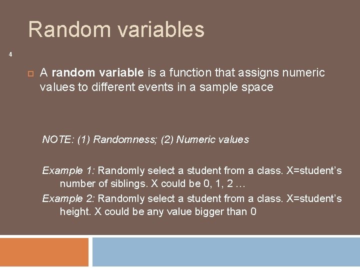 Random variables 4 A random variable is a function that assigns numeric values to