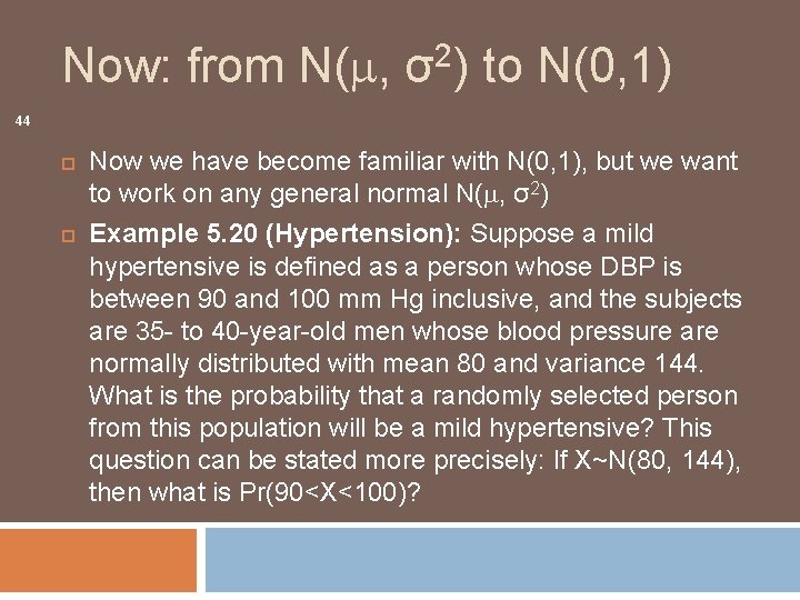 Now: from N( , σ2) to N(0, 1) 44 Now we have become familiar