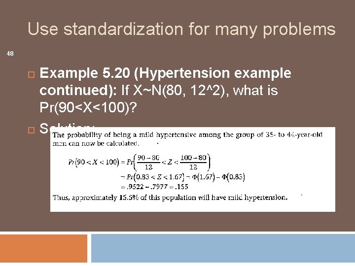 Use standardization for many problems 48 Example 5. 20 (Hypertension example continued): If X~N(80,