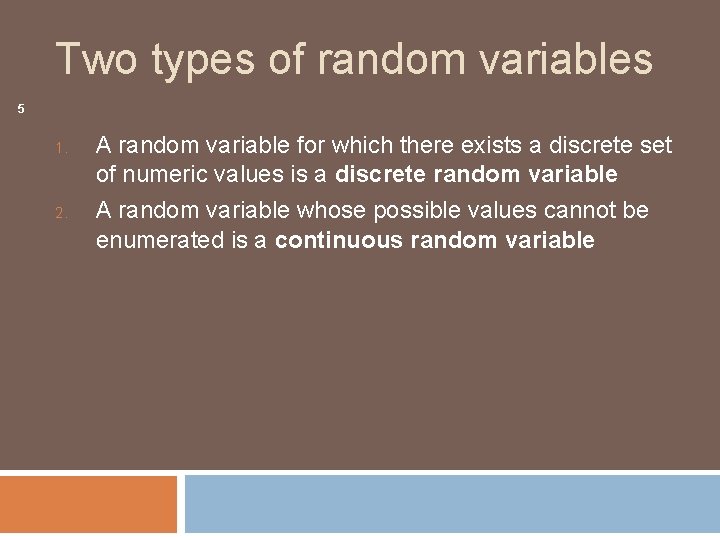 Two types of random variables 5 1. 2. A random variable for which there