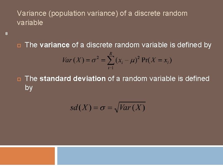 Variance (population variance) of a discrete random variable 8 The variance of a discrete