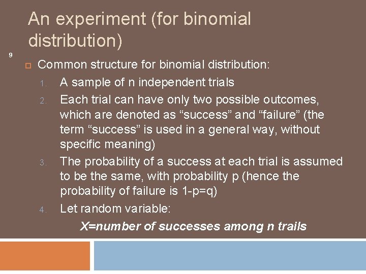 An experiment (for binomial distribution) 9 Common structure for binomial distribution: 1. A sample