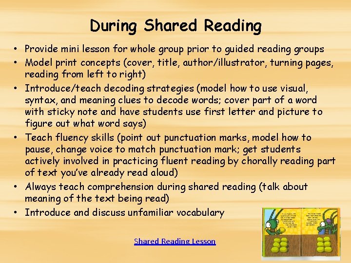 During Shared Reading • Provide mini lesson for whole group prior to guided reading During Shared Reading • Provide mini lesson for whole group prior to guided reading