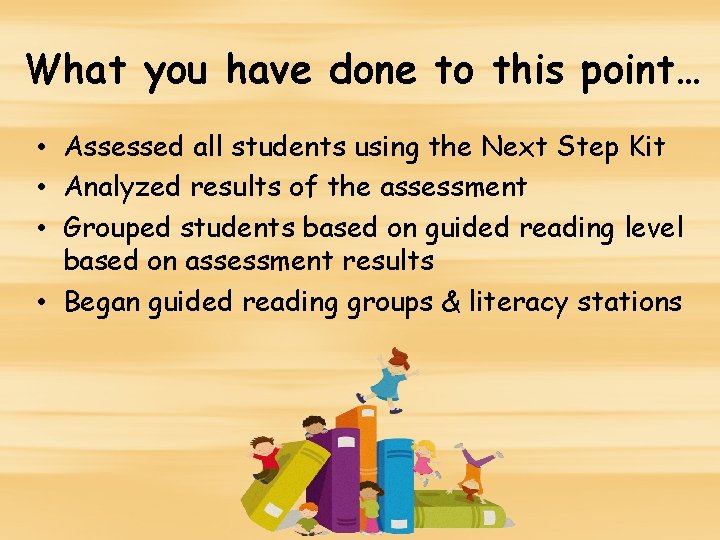 What you have done to this point… • Assessed all students using the Next What you have done to this point… • Assessed all students using the Next