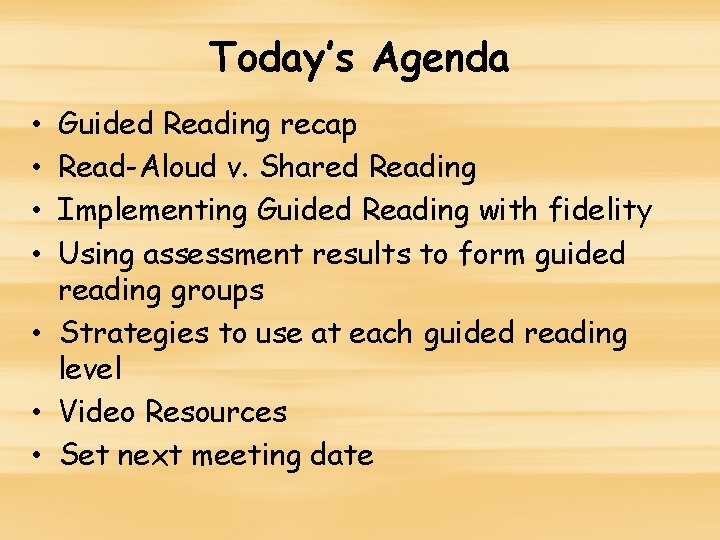 Today’s Agenda Guided Reading recap Read-Aloud v. Shared Reading Implementing Guided Reading with fidelity Today’s Agenda Guided Reading recap Read-Aloud v. Shared Reading Implementing Guided Reading with fidelity