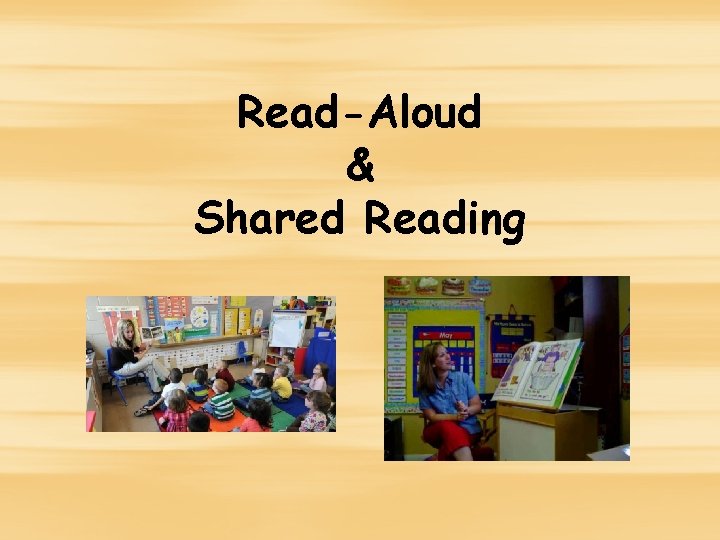 Read-Aloud & Shared Reading Read-Aloud & Shared Reading