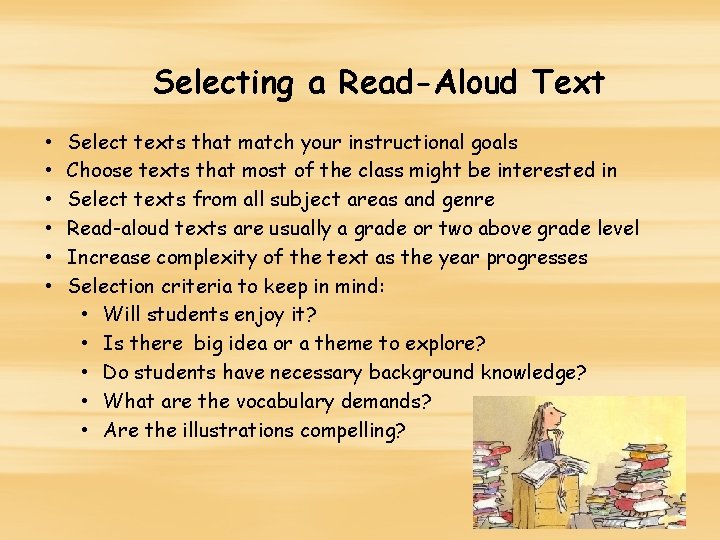 Selecting a Read-Aloud Text • • • Select texts that match your instructional goals Selecting a Read-Aloud Text • • • Select texts that match your instructional goals
