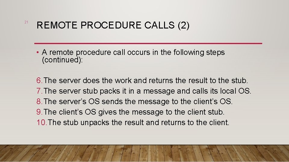 21 REMOTE PROCEDURE CALLS (2) • A remote procedure call occurs in the following