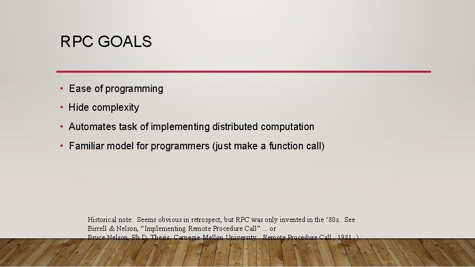 RPC GOALS • Ease of programming • Hide complexity • Automates task of implementing