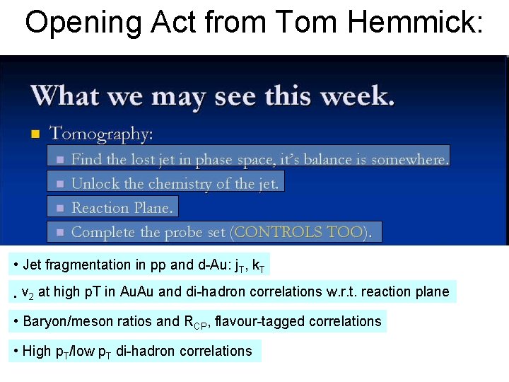 Opening Act from Tom Hemmick: • Jet fragmentation in pp and d-Au: j. T,