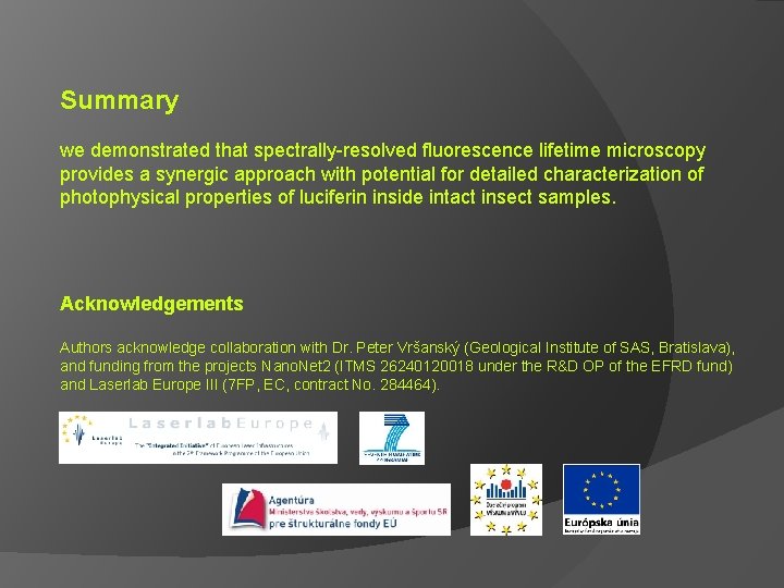 Summary we demonstrated that spectrally-resolved fluorescence lifetime microscopy provides a synergic approach with potential