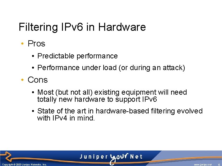 Filtering IPv 6 in Hardware • Pros • Predictable performance • Performance under load
