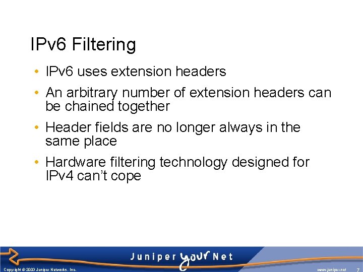 IPv 6 Filtering • IPv 6 uses extension headers • An arbitrary number of