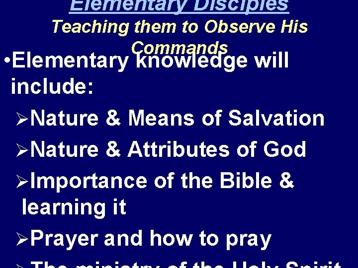 Elementary Disciples Teaching them to Observe His Commands • Elementary knowledge will include: ØNature