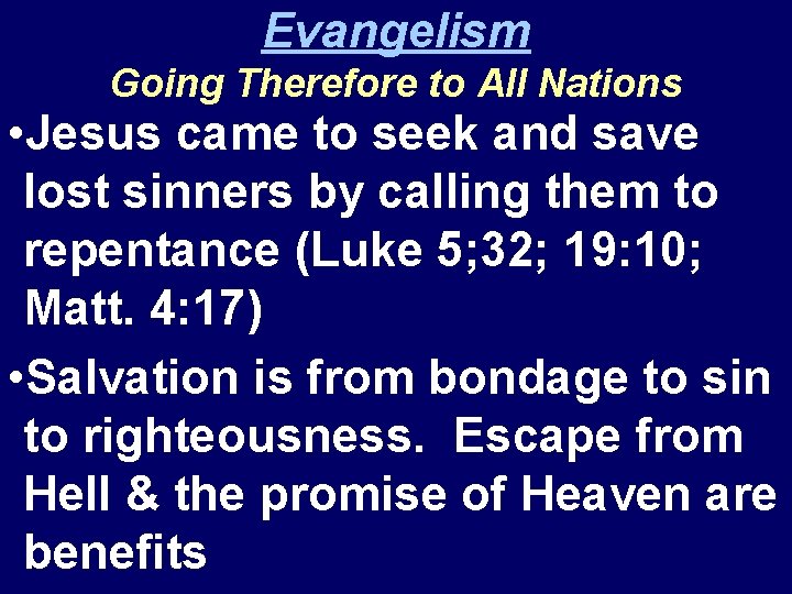 Evangelism Going Therefore to All Nations • Jesus came to seek and save lost