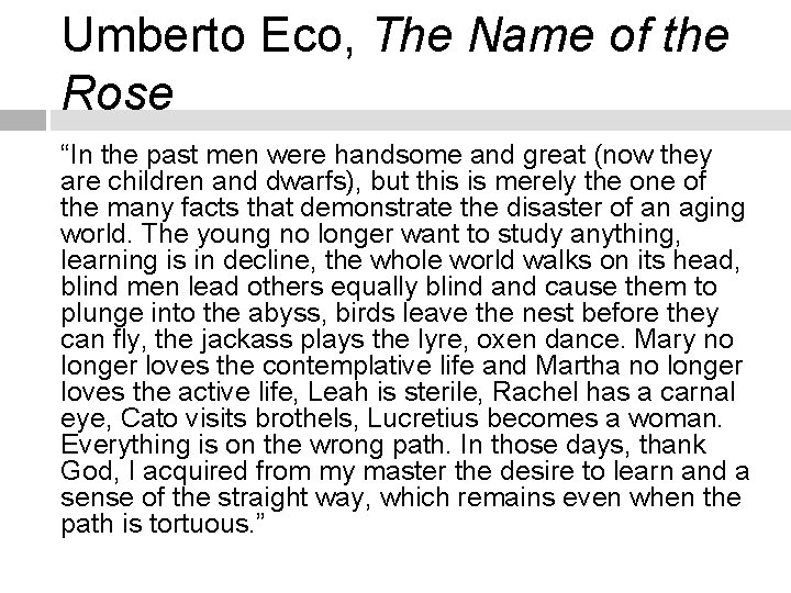 Umberto Eco, The Name of the Rose “In the past men were handsome and