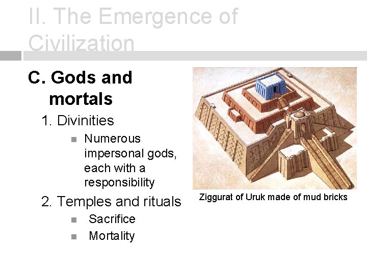 II. The Emergence of Civilization C. Gods and mortals 1. Divinities Numerous impersonal gods,
