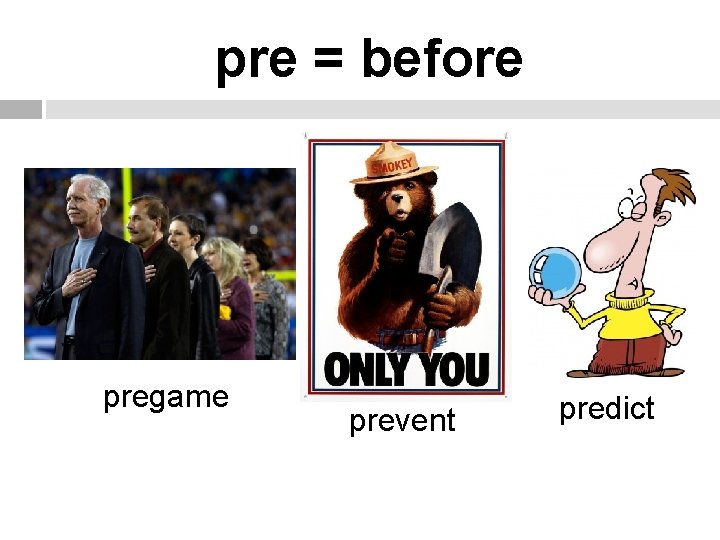 pre = before pregame prevent predict 