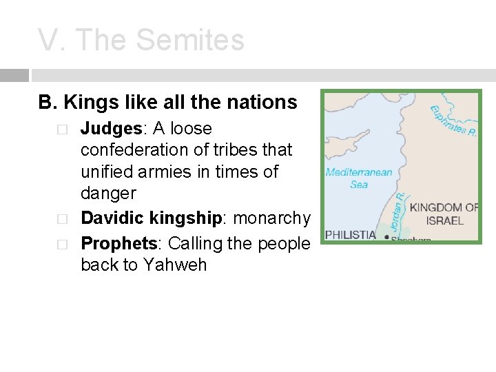 V. The Semites B. Kings like all the nations � � � Judges: A