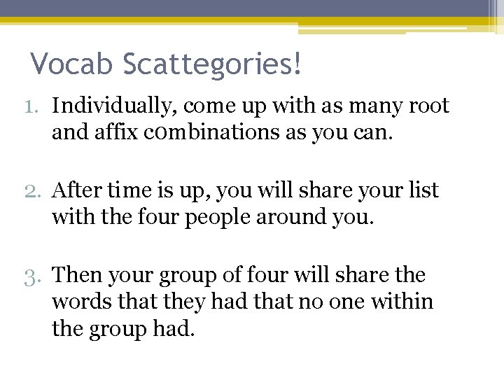 Vocab Scattegories! 1. Individually, come up with as many root and affix c 0