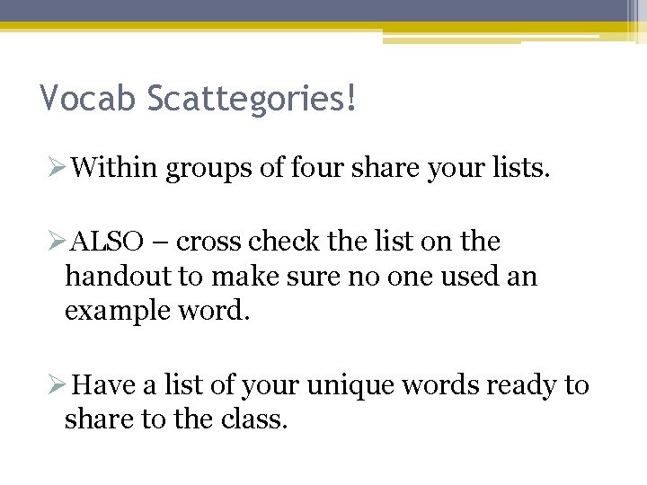 Vocab Scattegories! ØWithin groups of four share your lists. ØALSO – cross check the