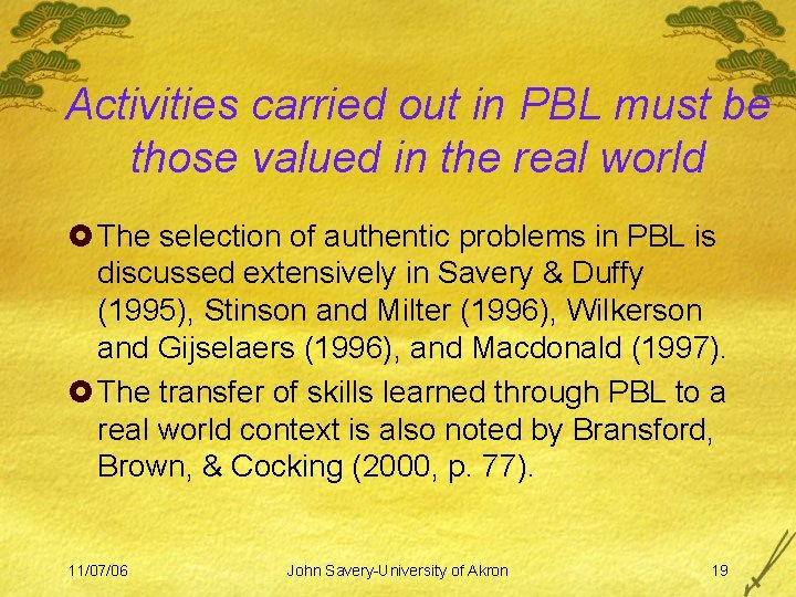 Activities carried out in PBL must be those valued in the real world £