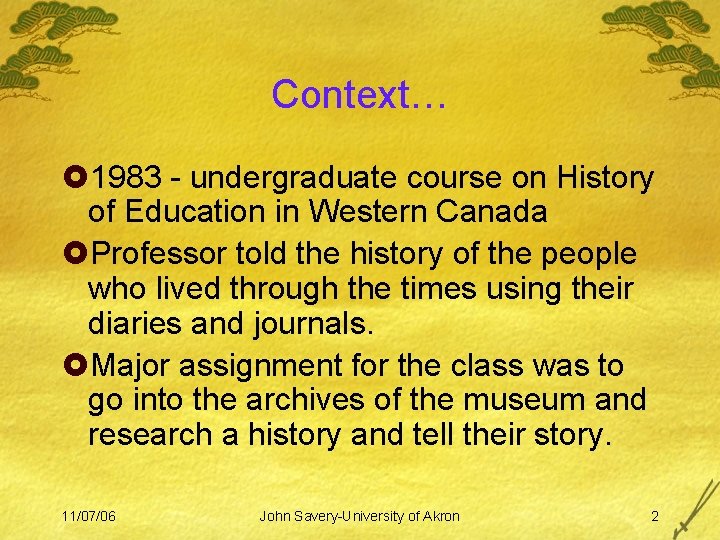 Context… £ 1983 - undergraduate course on History of Education in Western Canada £Professor