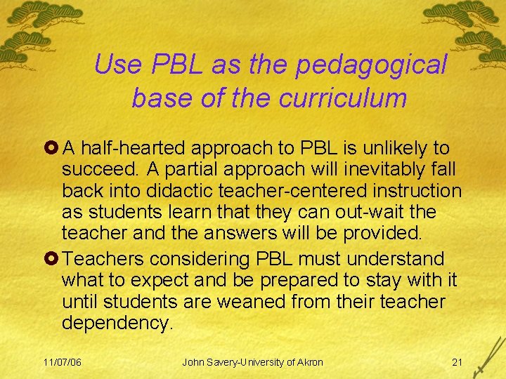 Use PBL as the pedagogical base of the curriculum £ A half-hearted approach to
