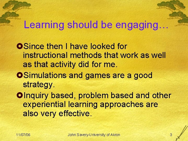 Learning should be engaging… £Since then I have looked for instructional methods that work