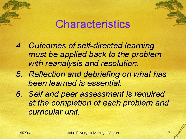 Characteristics 4. Outcomes of self-directed learning must be applied back to the problem with