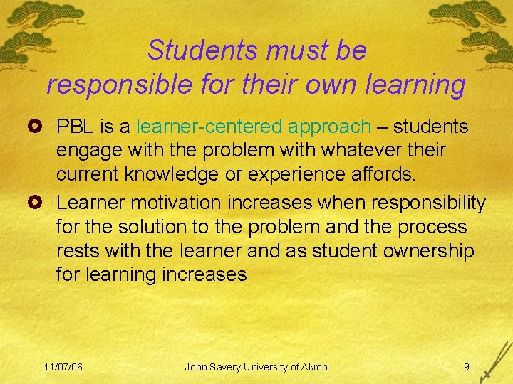 Students must be responsible for their own learning £ PBL is a learner-centered approach